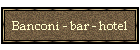 Banconi - bar - hotel