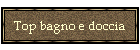 Top bagno e doccia